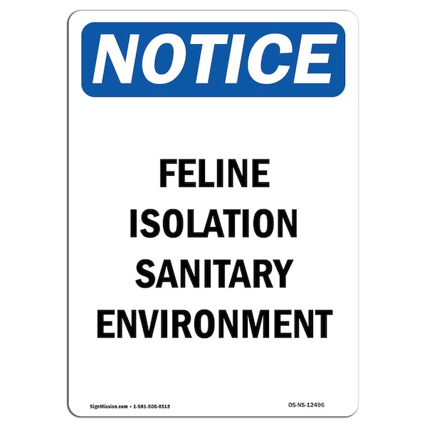 Signmission OSHA Notice, 7" Height, Feline Isolation Sanitary Environment Sign, 7" X 5", Portrait OS-NS-D-57-V-12496 - main
